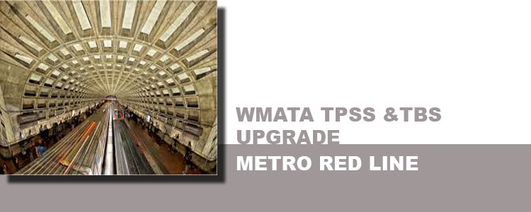 WMATA TPSS & TBS UPGRADE, METRO RED LINE